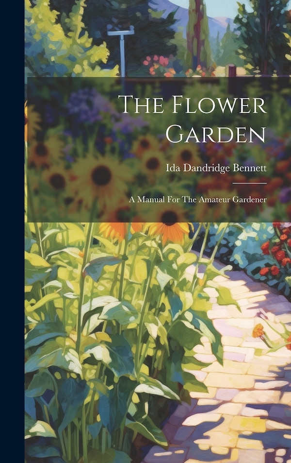The Flower Garden by Ida Dandridge Bennett, Hardcover | Indigo Chapters