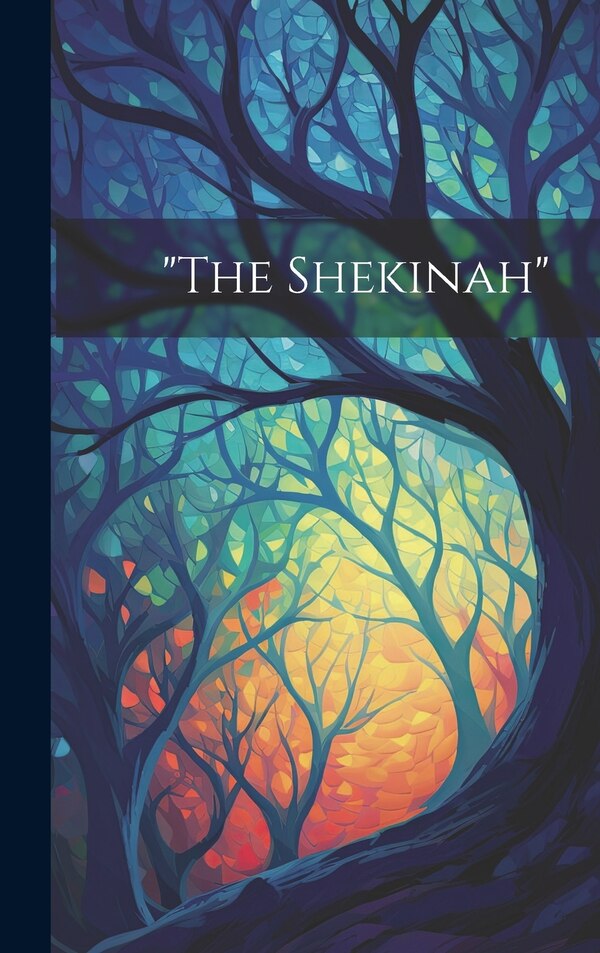 the Shekinah by Anonymous, Hardcover | Indigo Chapters