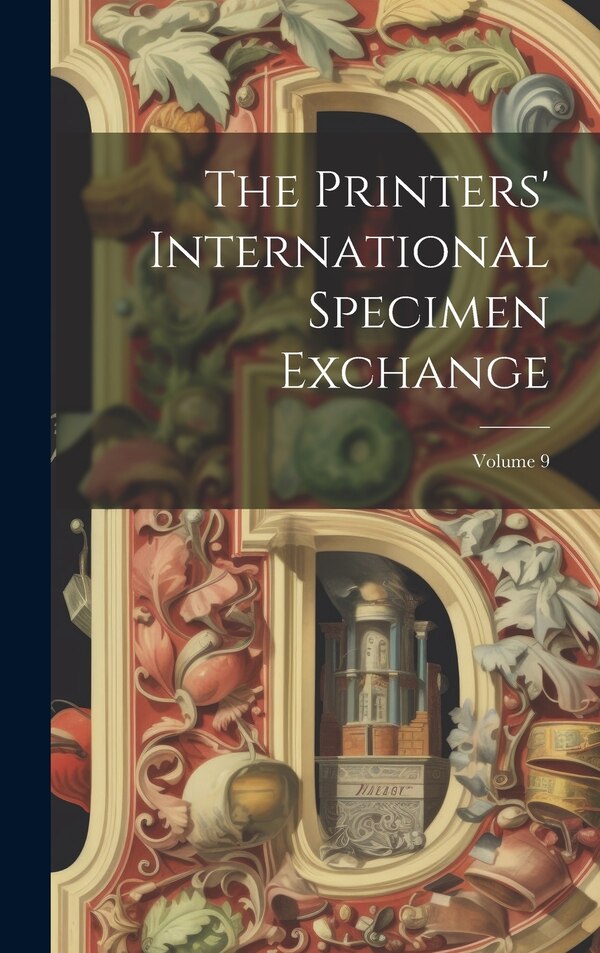 The Printers' International Specimen Exchange; Volume 9 by Anonymous, Hardcover | Indigo Chapters