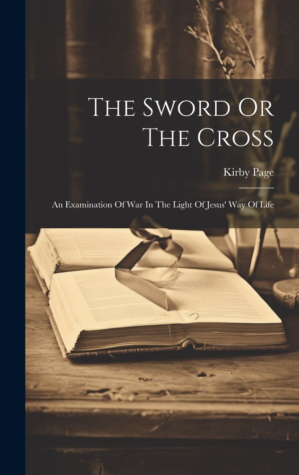 The Sword Or The Cross by Kirby Page, Hardcover | Indigo Chapters
