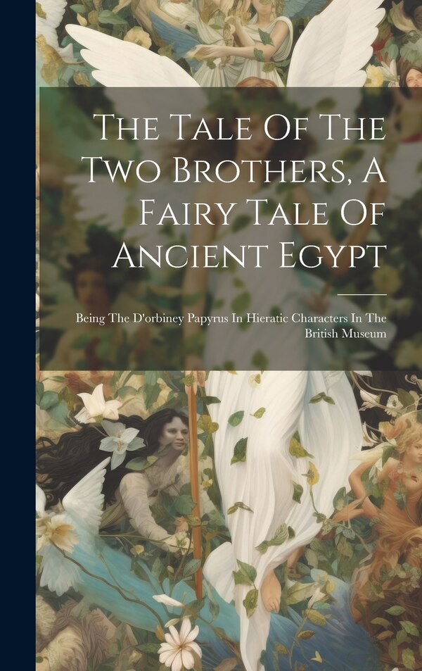 The Tale Of The Two Brothers A Fairy Tale Of Ancient Egypt by Anonymous, Hardcover | Indigo Chapters