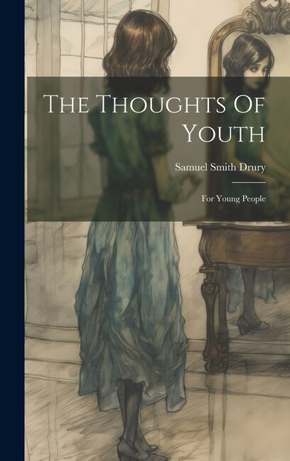 The Thoughts Of Youth by Samuel Smith Drury, Hardcover | Indigo Chapters