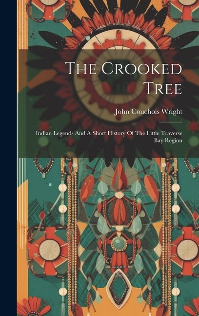 The Crooked Tree by John Couchois Wright, Hardcover | Indigo Chapters