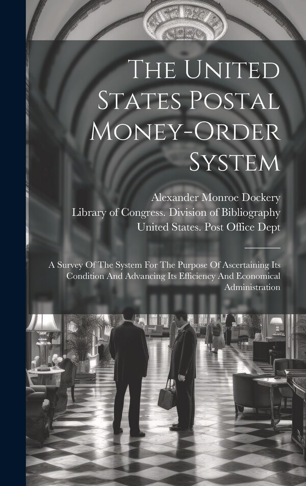 The United States Postal Money-order System by United States Post Office Dept, Hardcover | Indigo Chapters