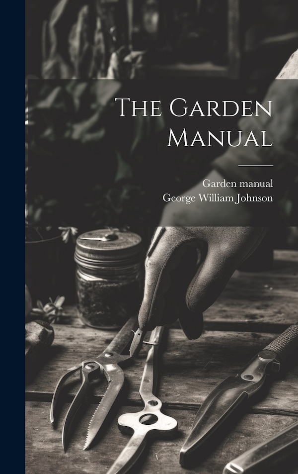 The Garden Manual, Hardcover | Indigo Chapters