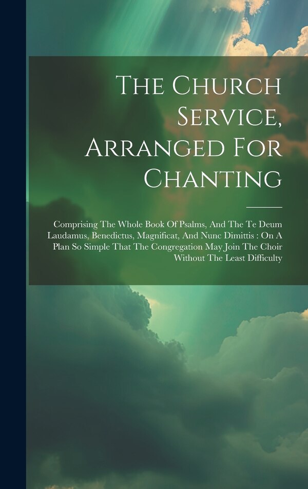 The Church Service Arranged For Chanting by Anonymous, Hardcover | Indigo Chapters