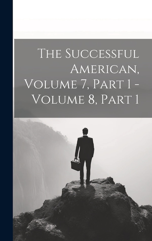 The Successful American Volume 7 Part 1 - Volume 8 Part 1 by Anonymous, Hardcover | Indigo Chapters