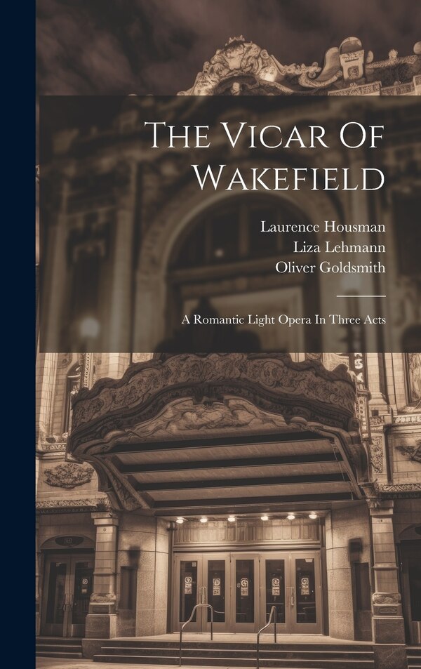 The Vicar Of Wakefield by Liza Lehmann, Hardcover | Indigo Chapters