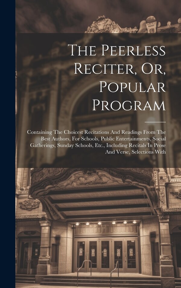 The Peerless Reciter Or Popular Program by Anonymous, Hardcover | Indigo Chapters