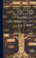 The Parish Registers Of Brundish Suffolk [ed. By F.a. Crisp], Hardcover | Indigo Chapters