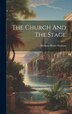 The Church And The Stage by William Henry Hudson, Hardcover | Indigo Chapters