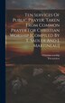 Ten Services Of Public Prayer Taken From Common Prayer For Christian Worship [compiled By T. Sadler And J. Martineau], Hardcover | Indigo Chapters