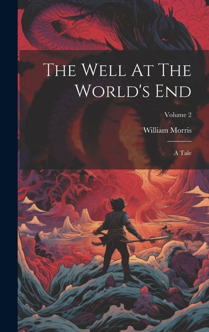 The Well At The World's End by William Morris, Hardcover | Indigo Chapters