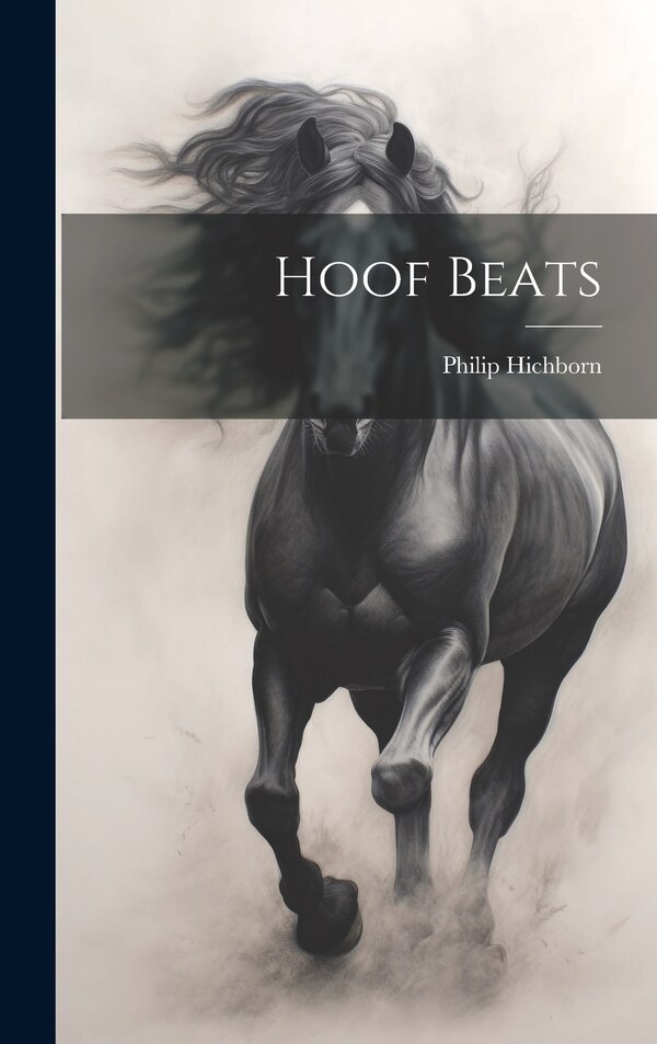 Hoof Beats by Philip Hichborn, Hardcover | Indigo Chapters
