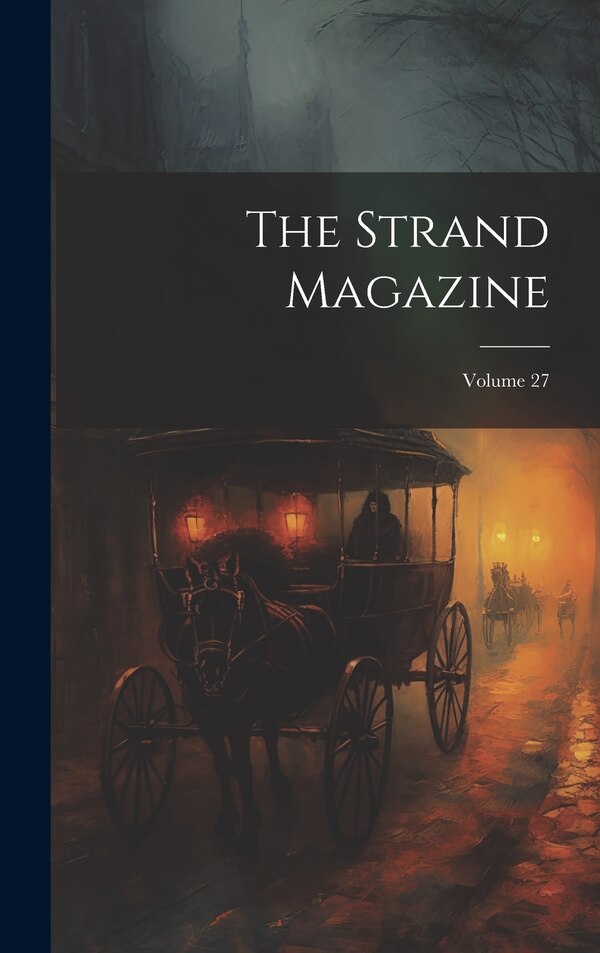 The Strand Magazine; Volume 27 by Anonymous, Hardcover | Indigo Chapters