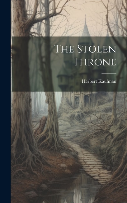The Stolen Throne by Herbert Kaufman, Hardcover | Indigo Chapters