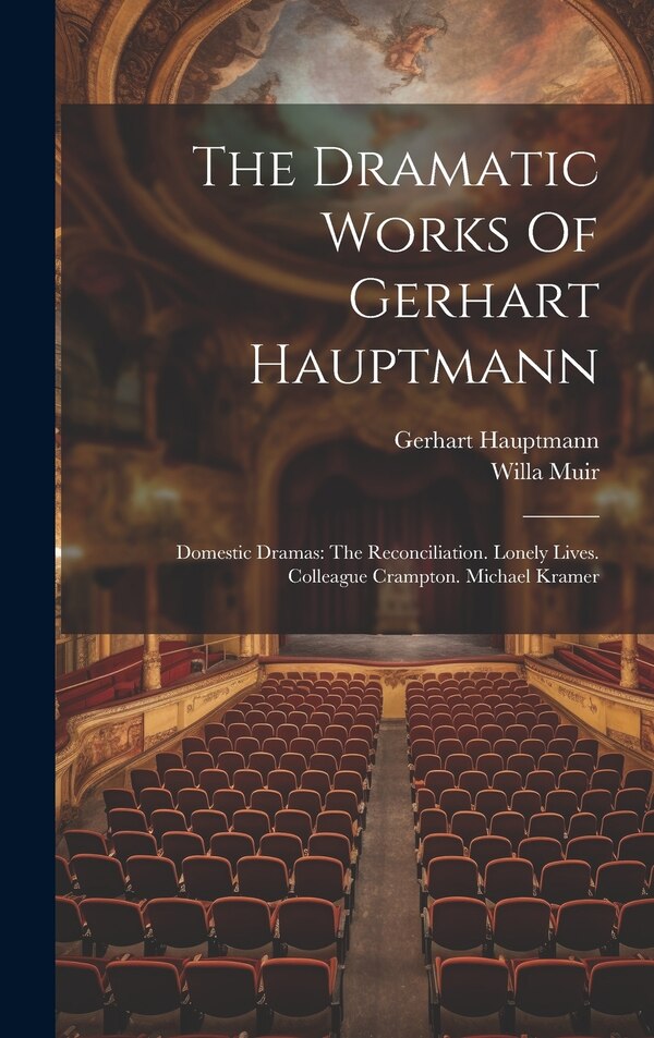 The Dramatic Works Of Gerhart Hauptmann, Hardcover | Indigo Chapters