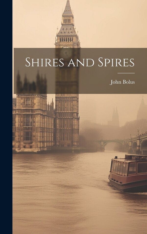 Shires and Spires by John Bolus, Hardcover | Indigo Chapters