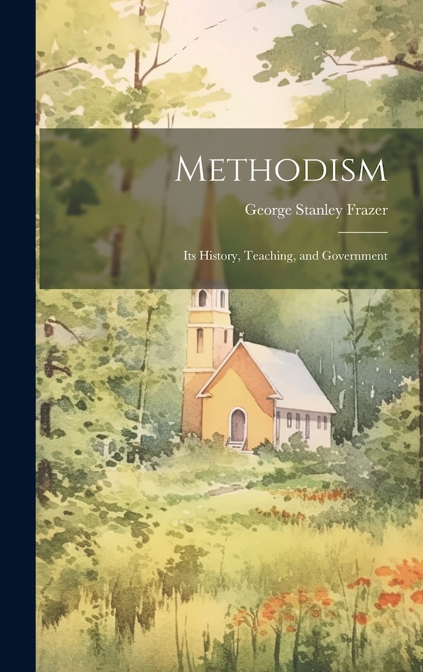 Methodism by George Stanley Frazer, Hardcover | Indigo Chapters