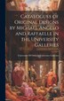 Catalogues of Original Designs by Michael Angelo and Raffaelle in the University Galleries by University of Oxford University Gall, Hardcover