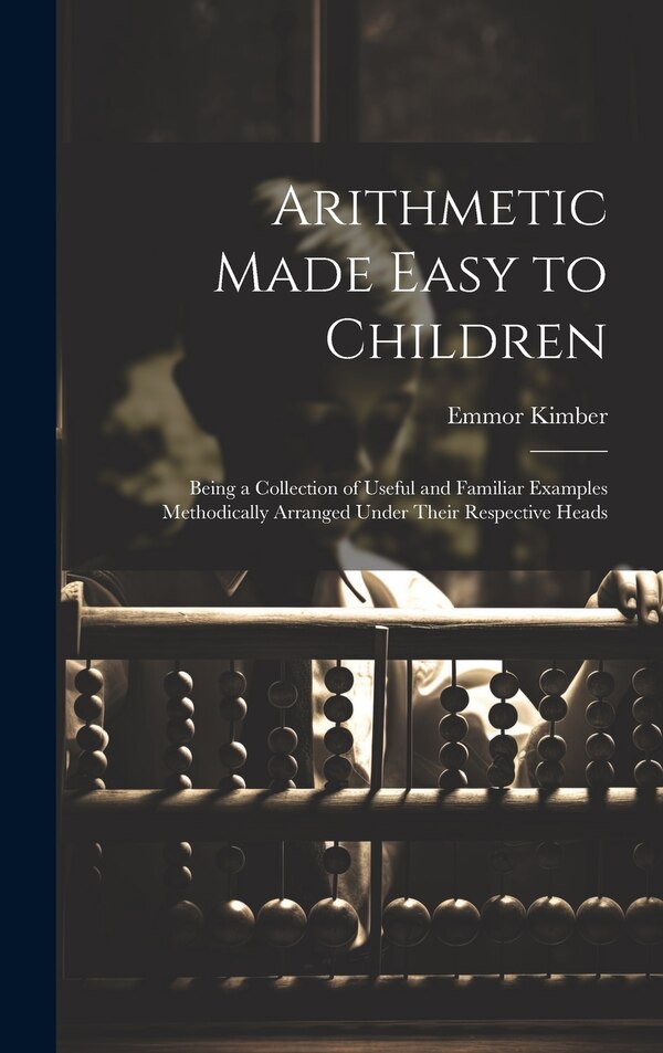 Arithmetic Made Easy to Children by Emmor Kimber, Hardcover | Indigo Chapters