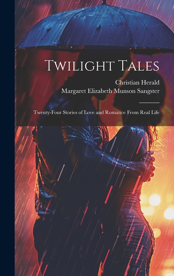 Twilight Tales by Margaret Elizabeth Munson Sangster, Hardcover | Indigo Chapters
