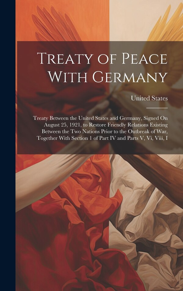 Treaty of Peace With Germany by United States, Hardcover | Indigo Chapters