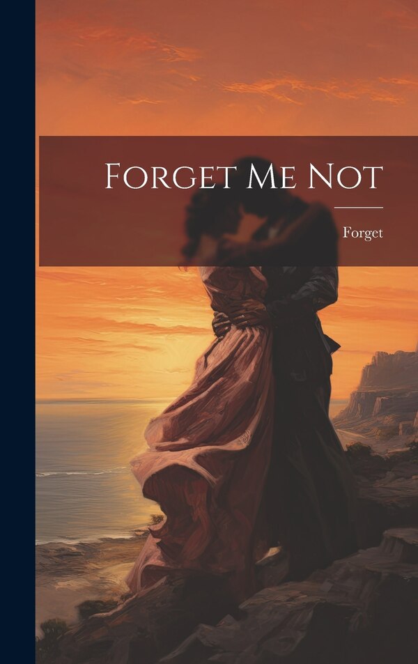 Forget Me Not, Hardcover | Indigo Chapters
