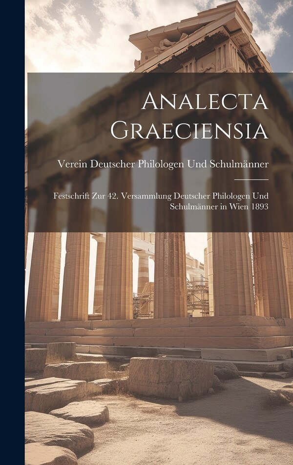 Analecta Graeciensia by Verein Deut Philologen Und Schulmänner, Hardcover | Indigo Chapters