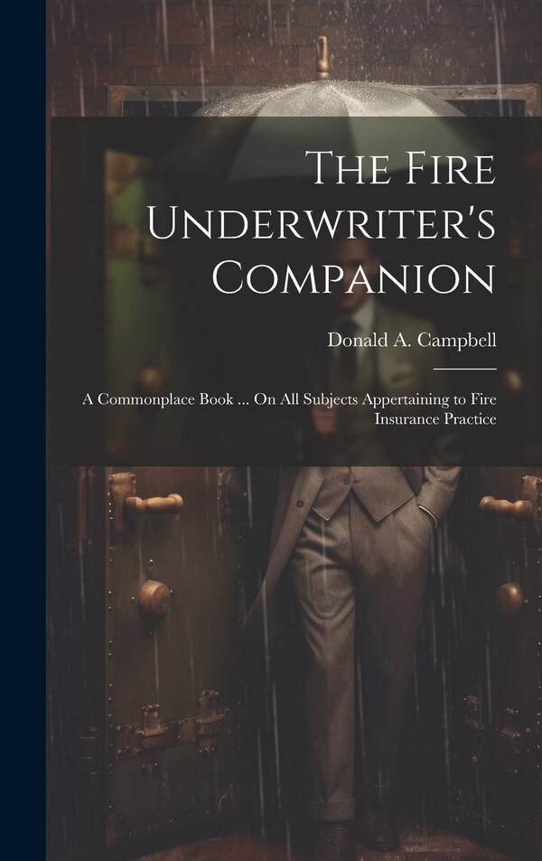 The Fire Underwriter's Companion by Donald A Campbell, Hardcover | Indigo Chapters