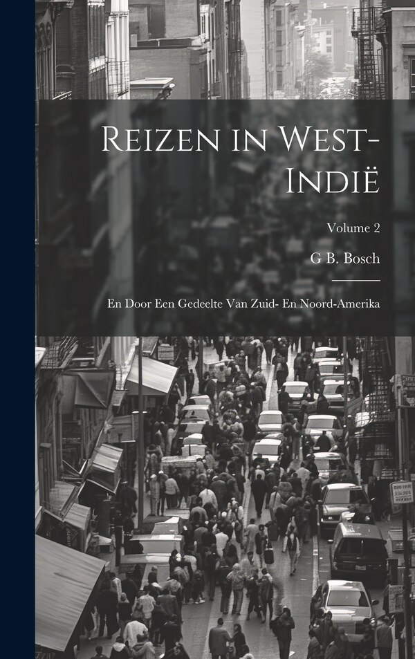 Reizen in West-Indië by G B Bosch, Hardcover | Indigo Chapters