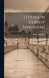 Studies in Hebrew Synonyms by James Kennedy, Hardcover | Indigo Chapters