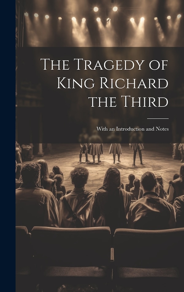 The Tragedy of King Richard the Third by Anonymous, Hardcover | Indigo Chapters