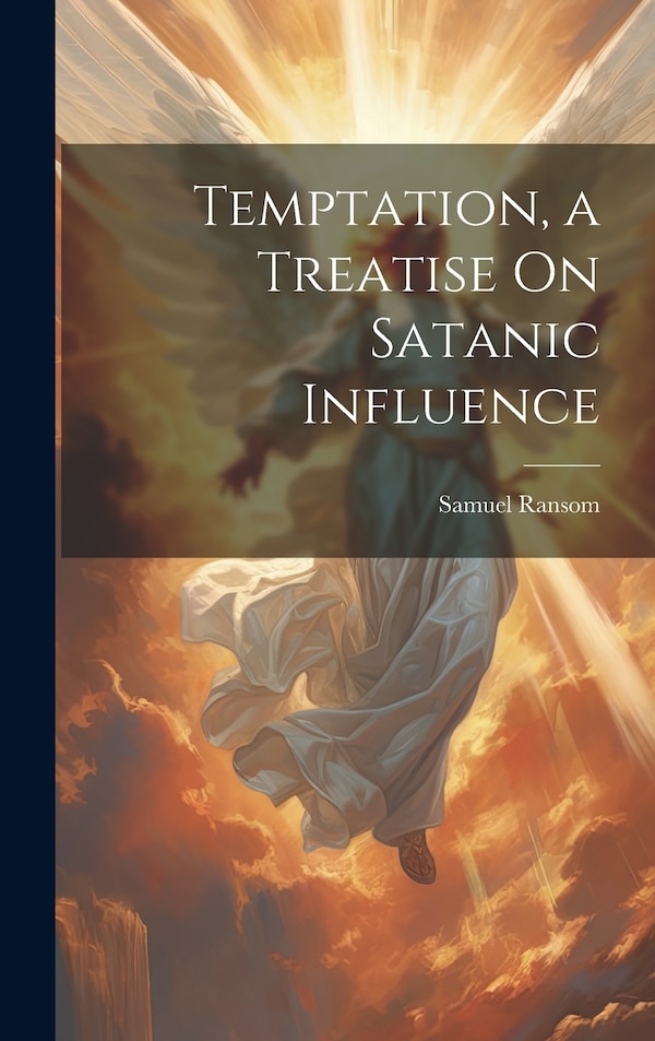 Temptation a Treatise On Satanic Influence by Samuel Ransom, Hardcover | Indigo Chapters