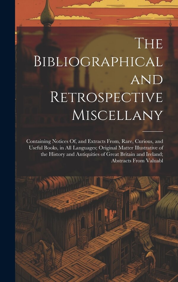 The Bibliographical and Retrospective Miscellany by Anonymous, Hardcover | Indigo Chapters