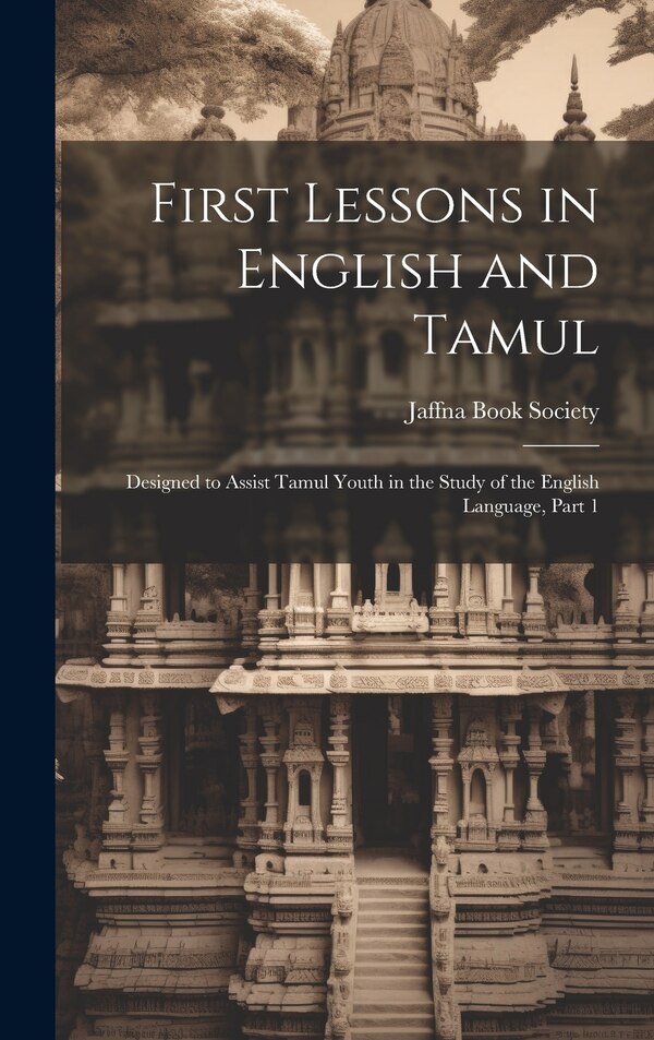 First Lessons in English and Tamul by Jaffna Book Society, Hardcover | Indigo Chapters