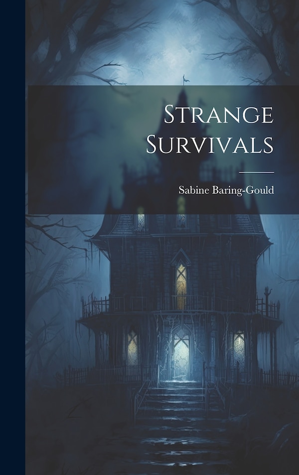 Strange Survivals by Sabine Baring-Gould, Hardcover | Indigo Chapters