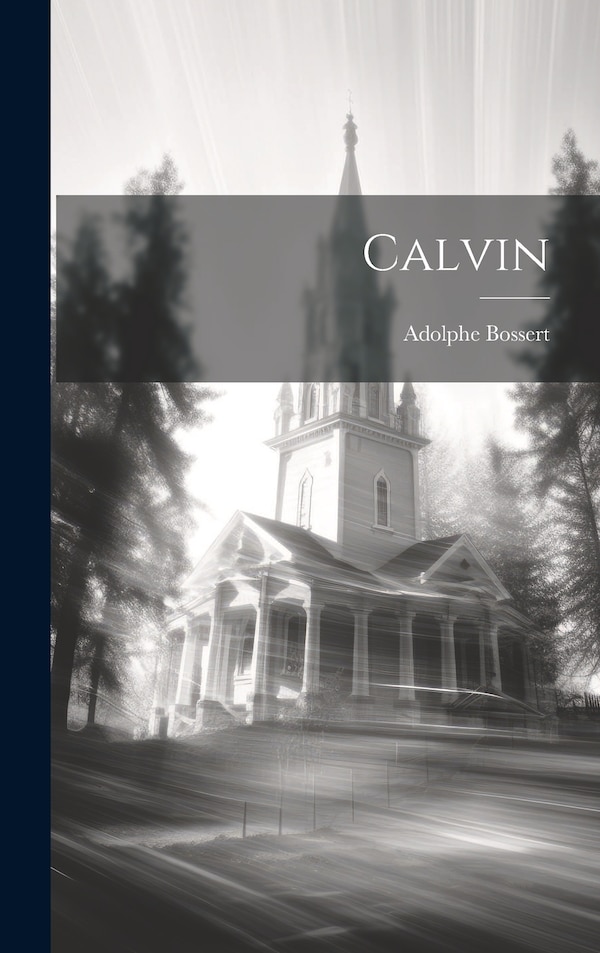Calvin by Adolphe Bossert, Hardcover | Indigo Chapters