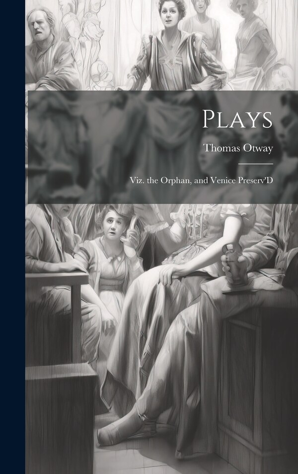 Plays by Thomas Otway, Hardcover | Indigo Chapters