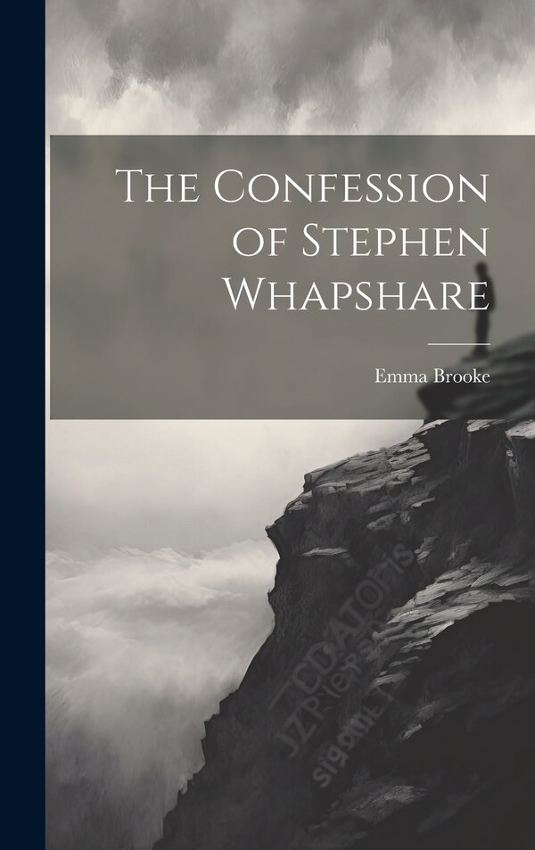 The Confession of Stephen Whapshare by Emma Brooke, Hardcover | Indigo Chapters