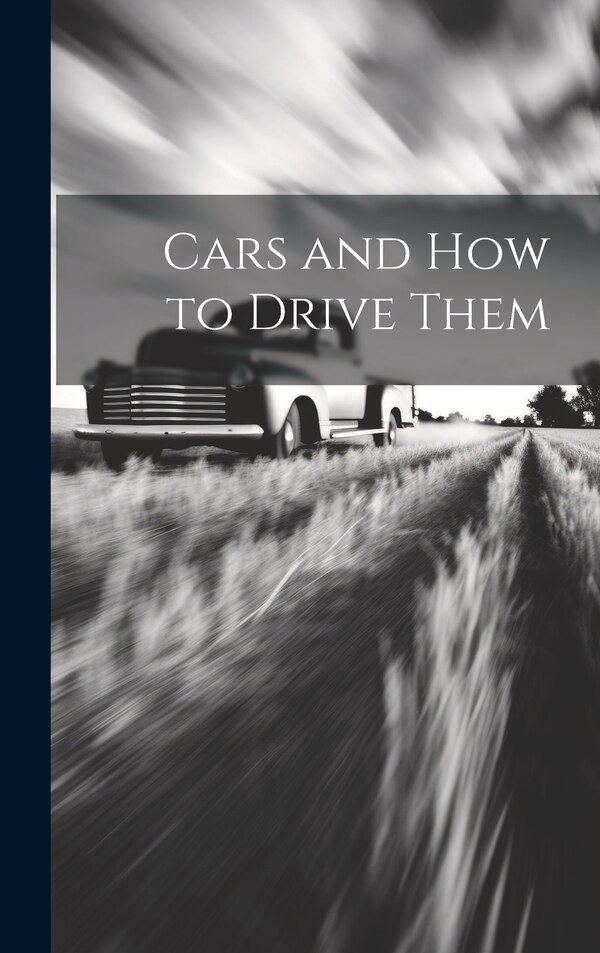 Cars and How to Drive Them by Anonymous, Hardcover | Indigo Chapters