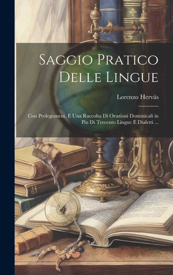 Saggio Pratico Delle Lingue by Lorenzo Hervás, Hardcover | Indigo Chapters