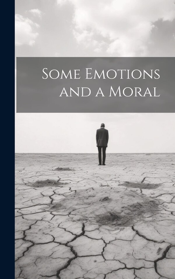 Some Emotions and a Moral by Anonymous, Hardcover | Indigo Chapters