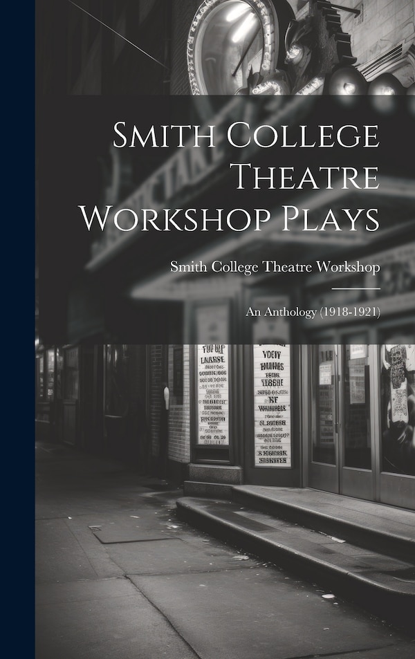Smith College Theatre Workshop Plays, Hardcover | Indigo Chapters