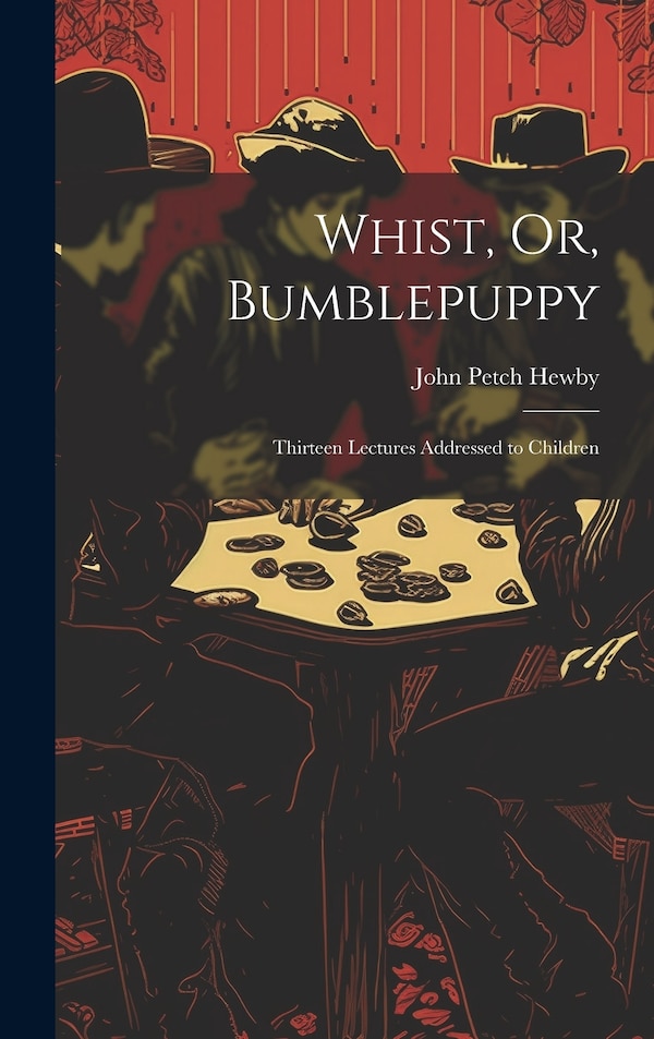 Whist Or Bumblepuppy by John Petch Hewby, Hardcover | Indigo Chapters