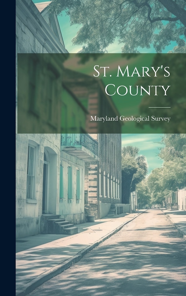 St. Mary's County by Maryland Geological Survey, Hardcover | Indigo Chapters