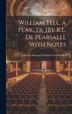 William Tell a Play Tr. [By R.L. De Pearsall] With Notes by Johann Christoph Friedr Von Schiller, Hardcover | Indigo Chapters