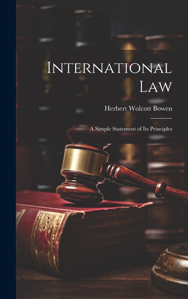 International Law by Herbert Wolcott Bowen, Hardcover | Indigo Chapters