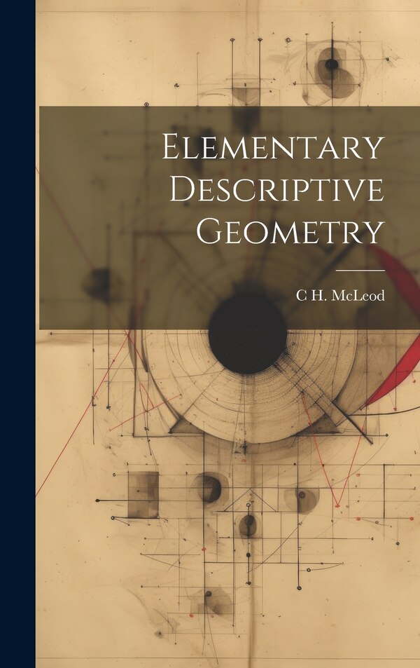 Elementary Descriptive Geometry by C H McLeod, Hardcover | Indigo Chapters