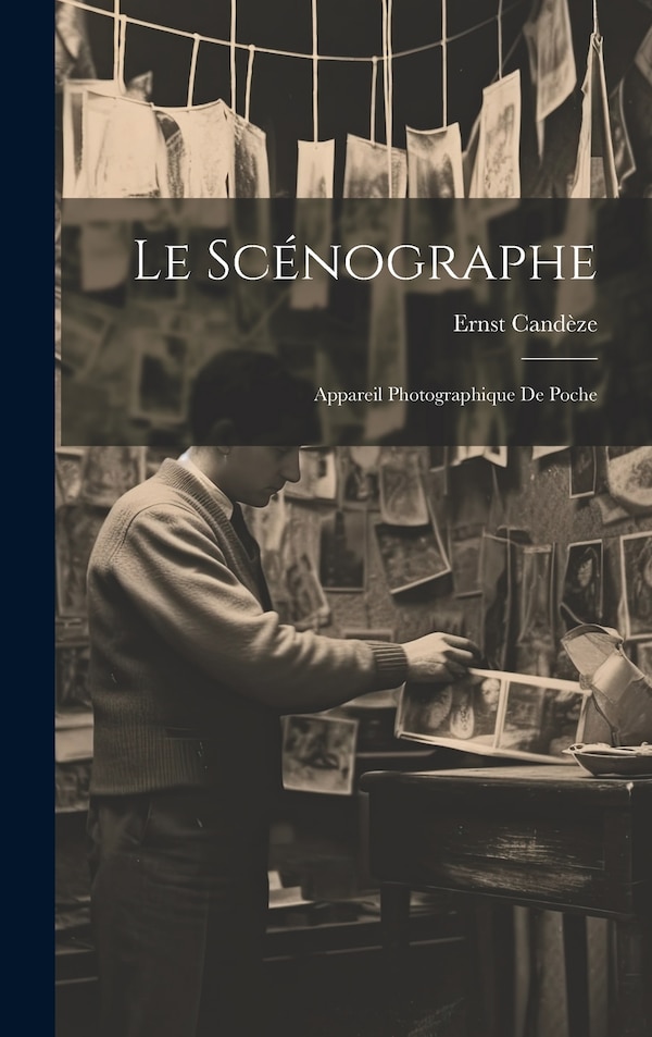 Le Scénographe by Ernst Candèze, Hardcover | Indigo Chapters